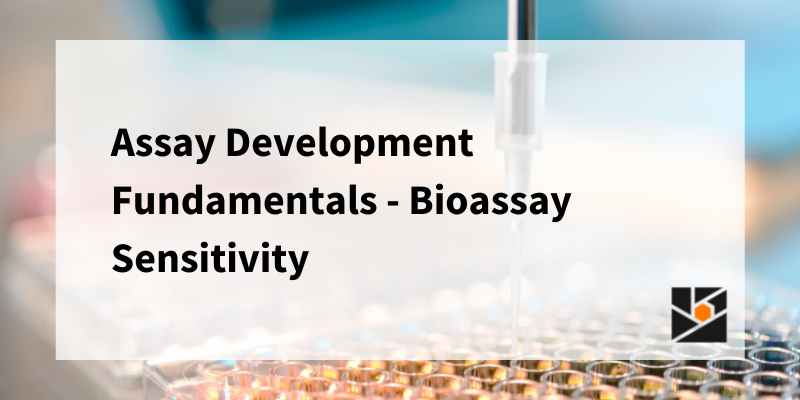 Assay Development Fundamentals - Bioassay Sensitivity